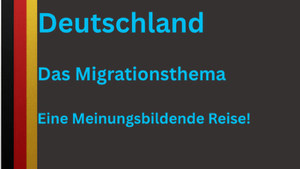 Deutschland,Das Migrationsthema und&nbsp;eine Meinungsbildende Reise